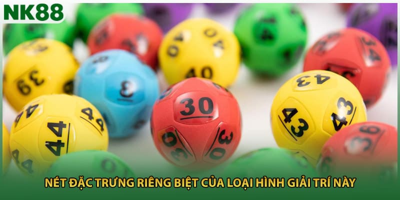 Nét đặc trưng riêng biệt của loại hình giải trí này